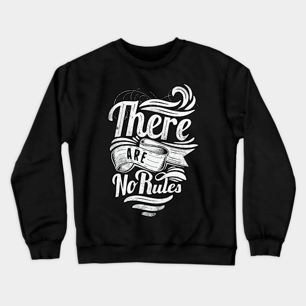 there are no rules Crewneck Sweatshirt by The Laughing Professor